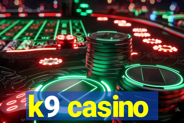 k9 casino